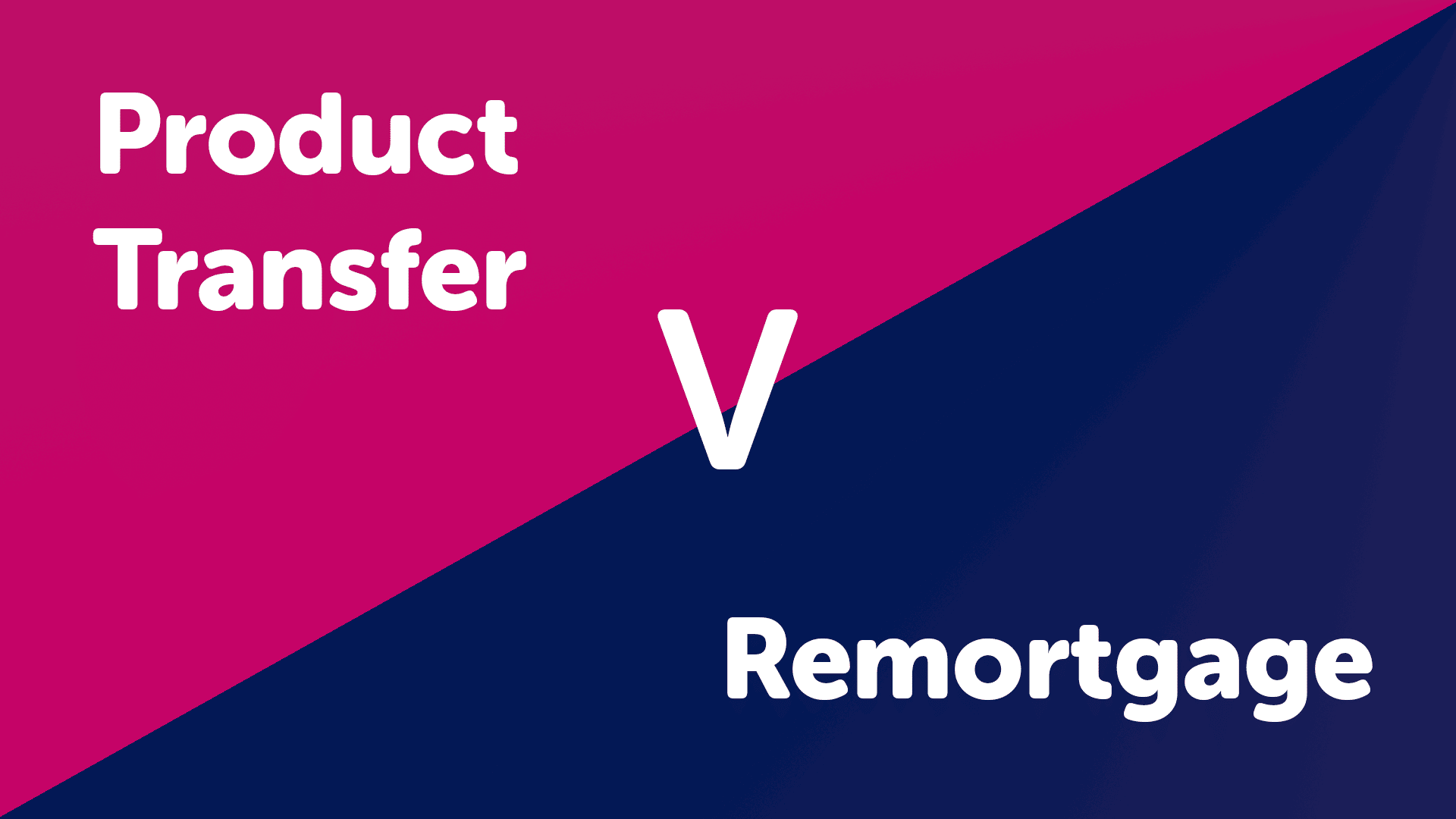 Product Transfer vs Remortgage | Londonmoneyman