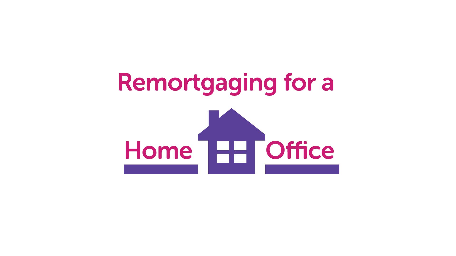 Remortgage for a Home Office | Londonmoneyman