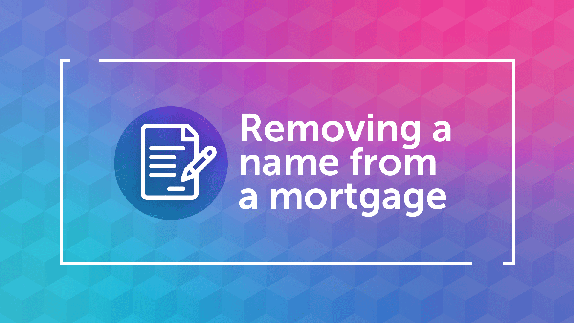 How do I Remove a Person From a Mortgage in London?