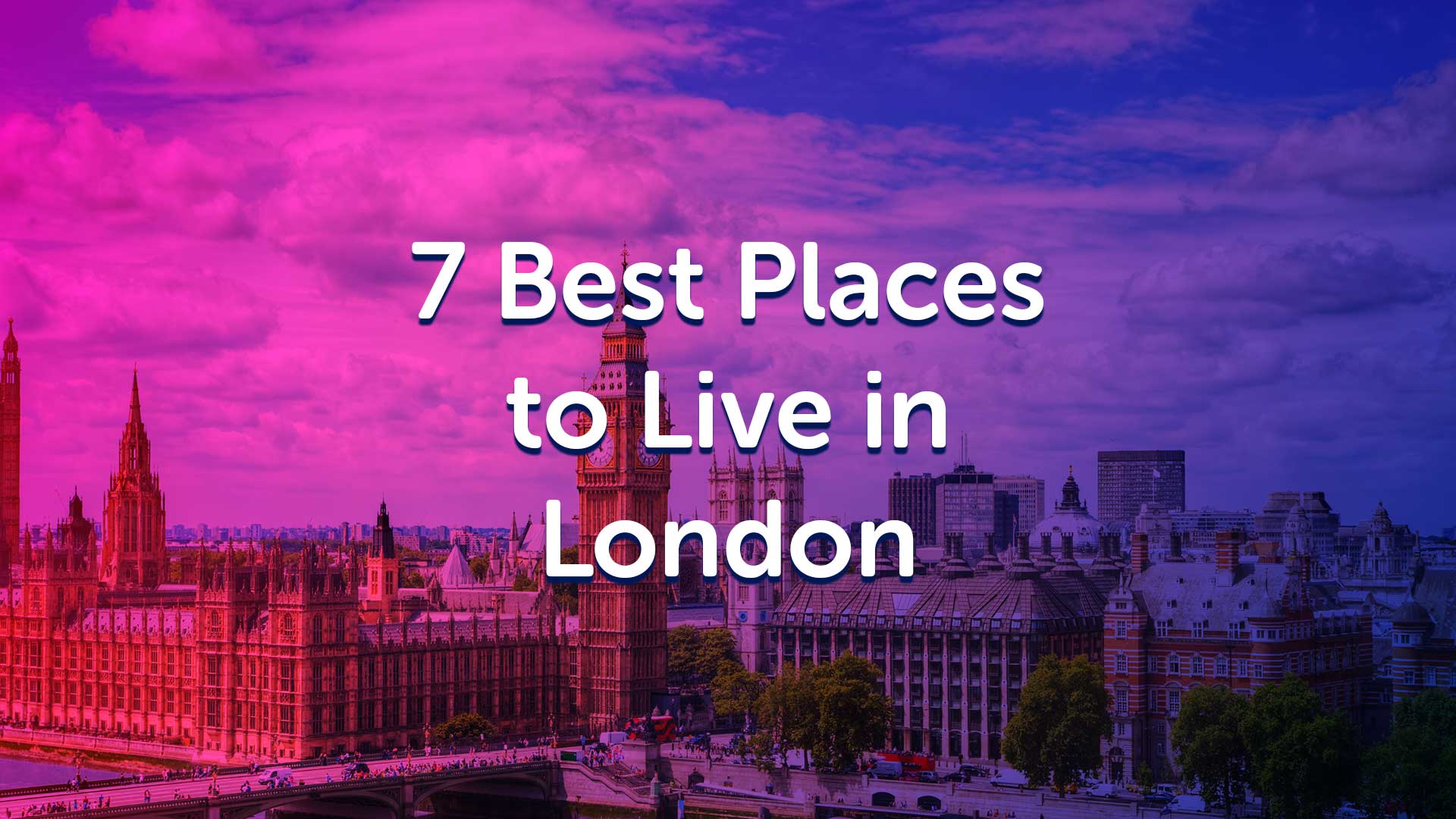 Top 7 Best Places to Live in London