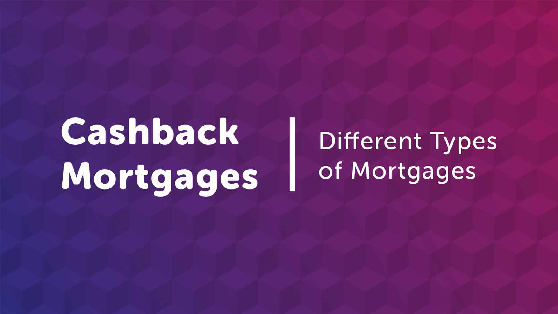What is a Cashback Mortgage London | Londonmoneyman