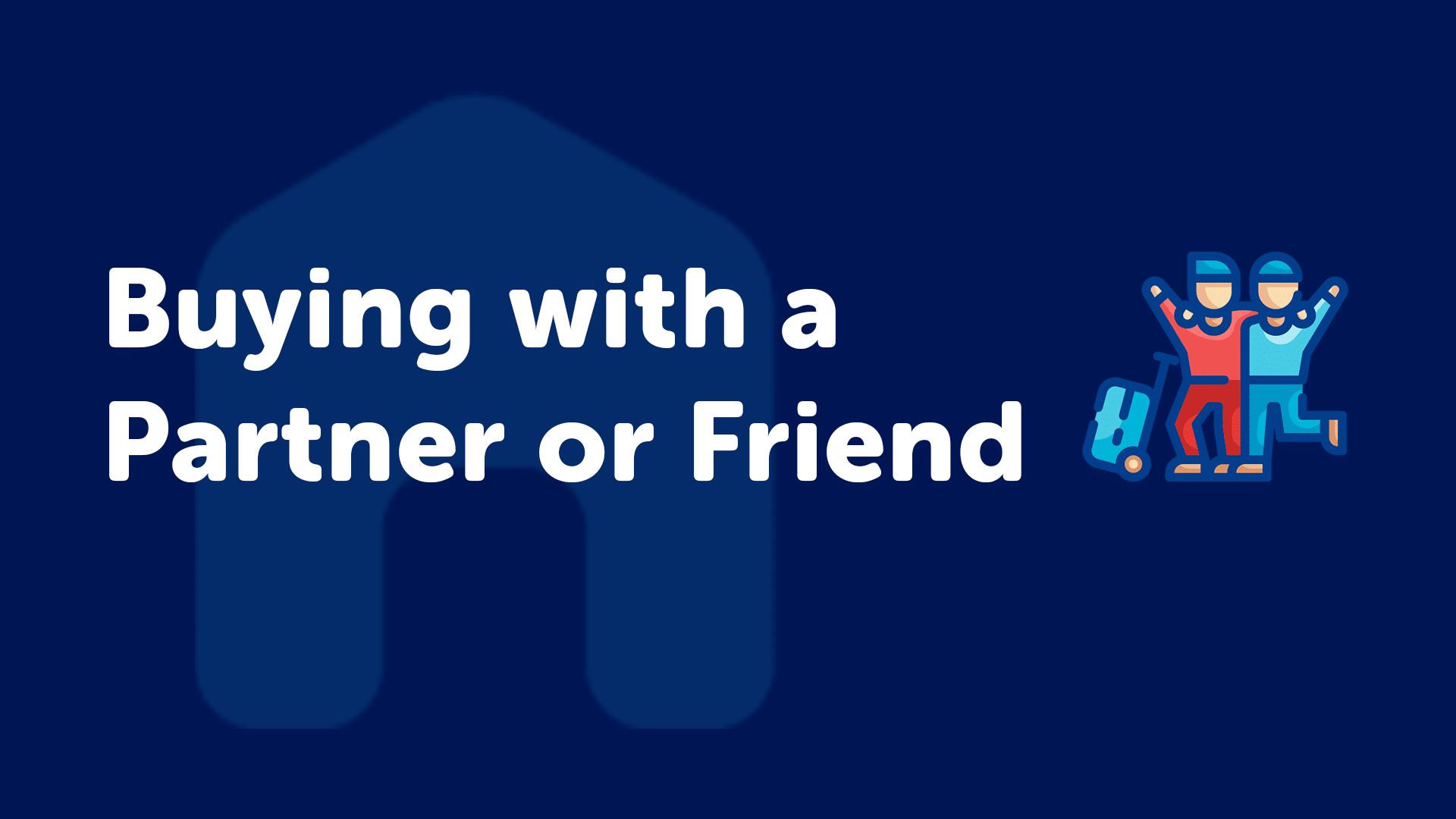 Buying With a Parter or Friend